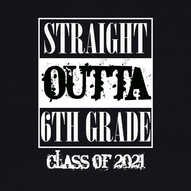 Straight outta 6th Grade class of 2021 by sevalyilmazardal